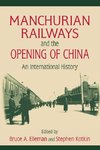 Elleman, B: Manchurian Railways and the Opening of China: An