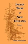 Indian Wars of New England, Volume 1