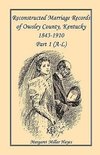 Kentucky Reconstructed Marriage Records of Owsley County, Kentucky,  1843-1910