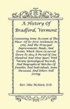 A History Of Bradford, Vermont - Of Its First Settlement In 1765, And The Principal Improvements Made, And Events Which Have Occurred Down To 1874-A Period Of One Hundred And Nine Years With Various Genealogical Records, And Biographical Sketches Of Famil