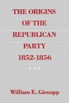 Gienapp, W: The Origins of the Republican Party 1852-1856