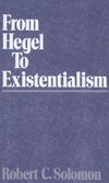 Solomon, R: From Hegel to Existentialism