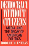 Entman, R: Democracy without Citizens