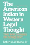 Williams, R: The American Indian in Western Legal Thought