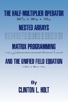 The Half-Multiplier Operator, Nested Arrays, Matrix Programming, and the Unifield Equation