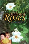 Molested Roses