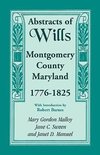 Abstracts of Wills, Montgomery County, Maryland, 1776-1825