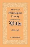 Abstracts of Philadelphia County [Pennsylvania] Wills, 1726-1747