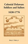 Colonial Delaware Soldiers and Sailors, 1638-1776