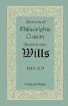 Abstracts of Philadelphia County, Pennsylvania Wills, 1815-1819