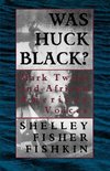 Fishkin, S: Was Huck Black?