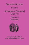 Obituary Notices from the Alexandria [Virginia] Gazette, 1784-1915 (Revised)