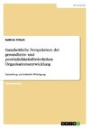 Ganzheitliche Perspektiven der gesundheits- und persönlichkeitsförderlichen Organisationsentwicklung