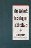 Sadri, A: Max Weber's Sociology of Intellectuals