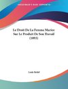 Le Droit De La Femme Mariee Sur Le Produit De Son Travail (1893)