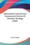 Dissertations Upon Several Fundamental Articles Of Christian Theology (1826)