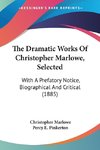 The Dramatic Works Of Christopher Marlowe, Selected