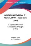 Educational Science V1, March, 1903 To January, 1904