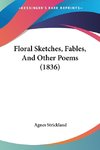 Floral Sketches, Fables, And Other Poems (1836)