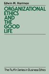 Hartman, E: Organizational Ethics and the Good Life