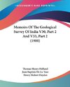 Memoirs Of The Geological Survey Of India V30, Part 2 And V33, Part 2 (1900)