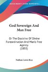 God Sovereign And Man Free