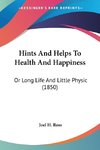 Hints And Helps To Health And Happiness