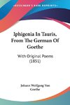 Iphigenia In Tauris, From The German Of Goethe