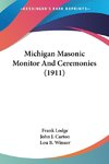 Michigan Masonic Monitor And Ceremonies (1911)