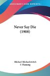 Never Say Die (1908)