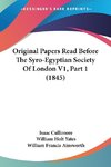 Original Papers Read Before The Syro-Egyptian Society Of London V1, Part 1 (1845)