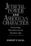 Nagel, R: Judicial Power and American Character