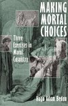 Bedau, H: Making Mortal Choices