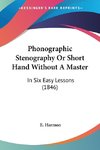 Phonographic Stenography Or Short Hand Without A Master