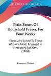 Plain Forms Of Household Prayer, For Four Weeks