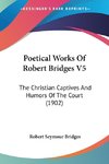 Poetical Works Of Robert Bridges V5