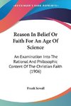 Reason In Belief Or Faith For An Age Of Science