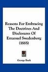 Reasons For Embracing The Doctrines And Disclosures Of Emanuel Swedenborg (1885)