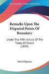 Remarks Upon The Disputed Points Of Boundary