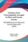 Scripture Facts Chronologically Arranged In Plain And Concise Lessons