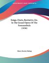 Songs, Duets, Recitative, Etc. In The Grand Opera Of The Somnambula (1836)