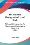 The Amateur Photographer's Hand Book