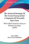 The Armorial Bearings Of The Several Incorporated Companies Of Newcastle Upon Tyne