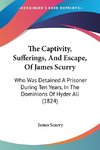 The Captivity, Sufferings, And Escape, Of James Scurry