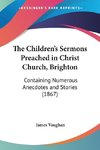 The Children's Sermons Preached in Christ Church, Brighton