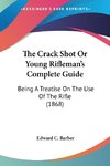 The Crack Shot Or Young Rifleman's Complete Guide