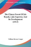 The Climax Forest Of Isle Royale, Lake Superior, And Its Development (1913)