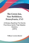 The Crown Inn, Near Bethlehem, Pennsylvania, 1745