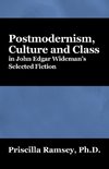 Postmodernism, Culture and Class in John Edgar Wideman's Selected Fiction