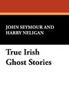 True Irish Ghost Stories